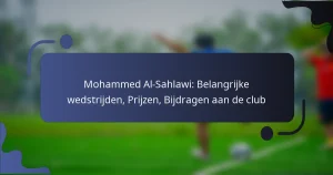 Mohammed Al-Sahlawi: Belangrijke wedstrijden, Prijzen, Bijdragen aan de club