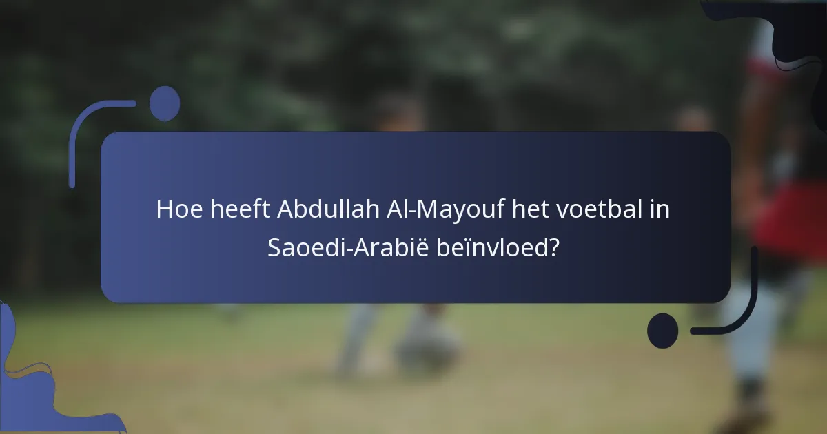 Hoe heeft Abdullah Al-Mayouf het voetbal in Saoedi-Arabië beïnvloed?