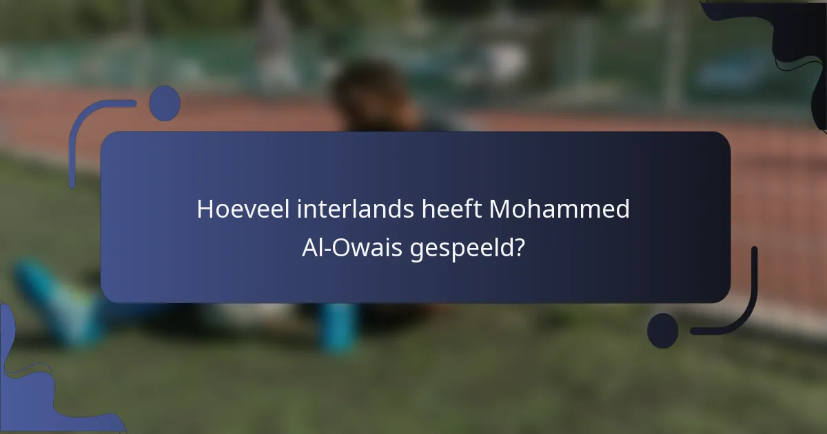 Hoeveel interlands heeft Mohammed Al-Owais gespeeld?