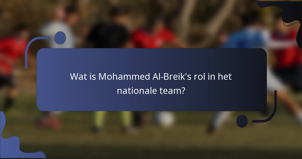 Wat is Mohammed Al-Breik's rol in het nationale team?