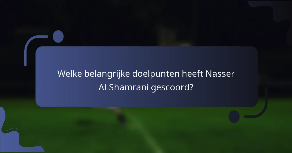 Welke belangrijke doelpunten heeft Nasser Al-Shamrani gescoord?
