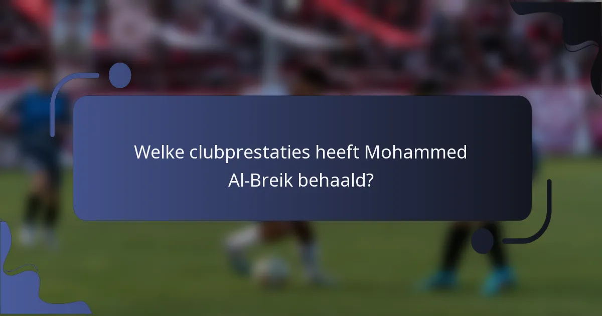 Welke clubprestaties heeft Mohammed Al-Breik behaald?