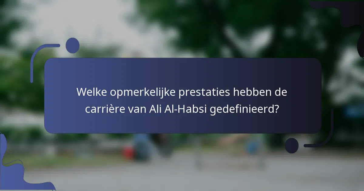 Welke opmerkelijke prestaties hebben de carrière van Ali Al-Habsi gedefinieerd?