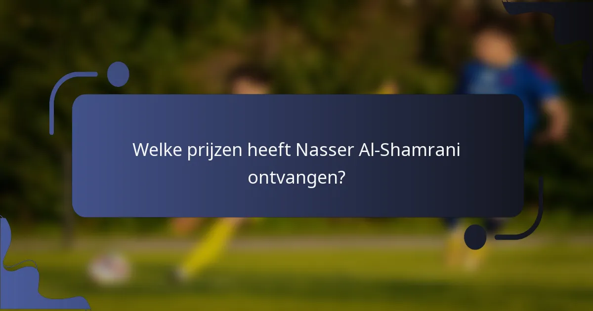 Welke prijzen heeft Nasser Al-Shamrani ontvangen?