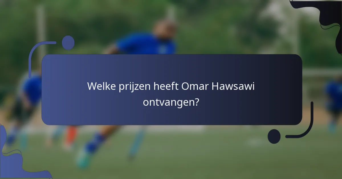 Welke prijzen heeft Omar Hawsawi ontvangen?