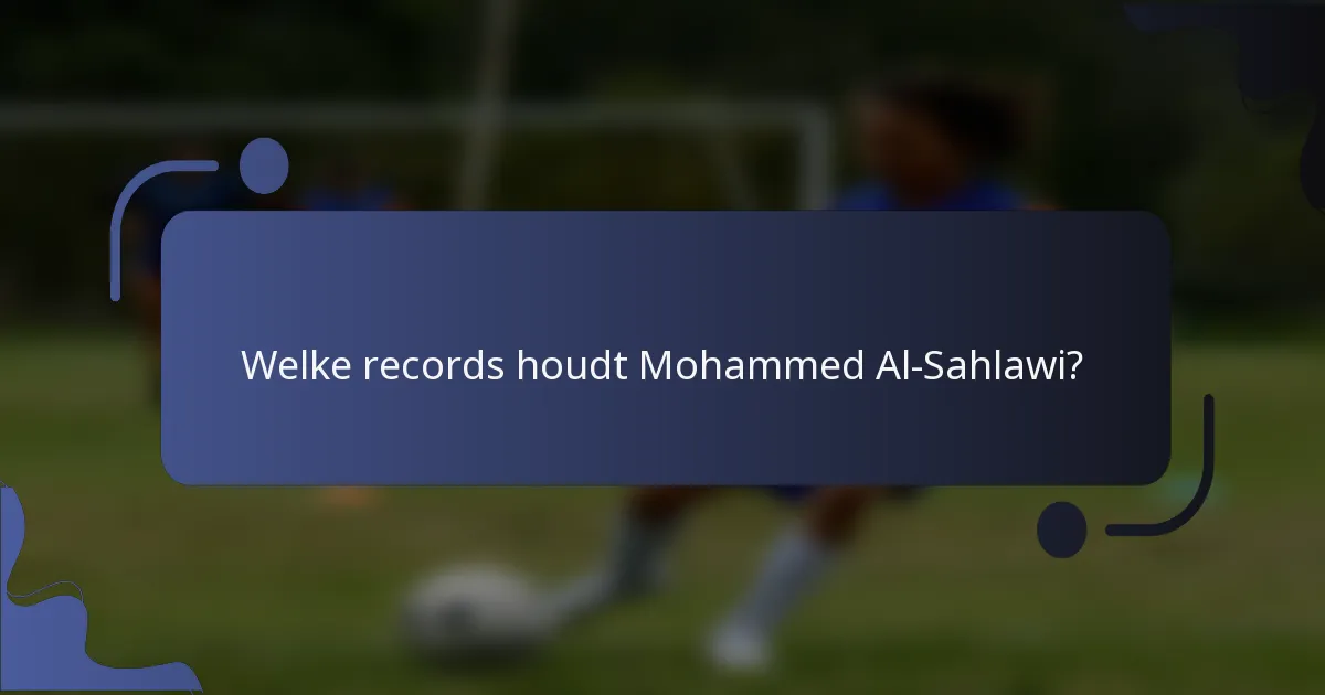 Welke records houdt Mohammed Al-Sahlawi?